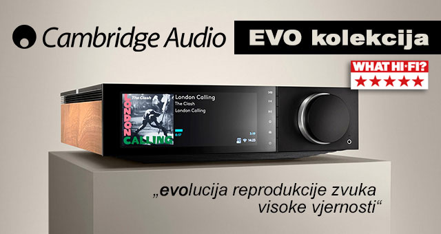 Cambridge Audio EVO kolekcija – evolucija reprodukcije zvuka visoke vjernosti