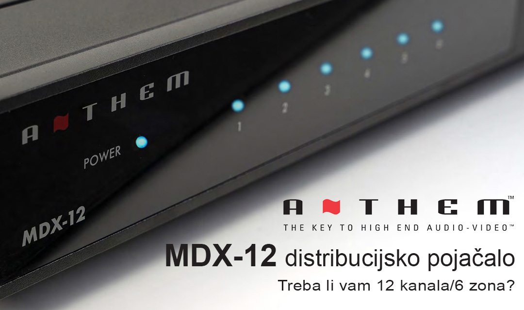 Anthem MDX-12 distribucijsko pojačalo – treba li vam 12 kanala/6 zona?