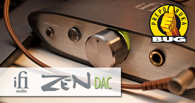 Moćni metalac – iFi Audio ZEN DAC (BUG recenzija)