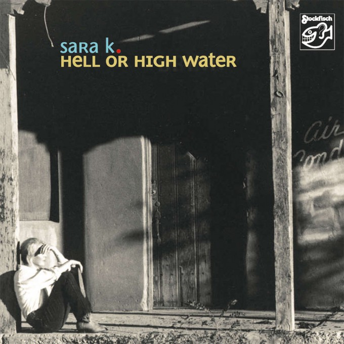 SARA K. - Hell Or High Water SACD (Mch+2ch)